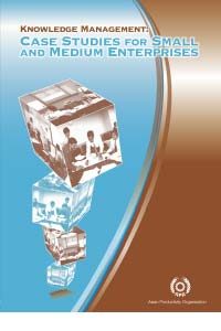 Knowledge Management: Case studies for Small and Medium Enterprises 2010