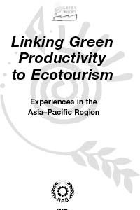 Linking Green Productivity to Ecotourism - Experiences in the Asia–Pacific Region 2002